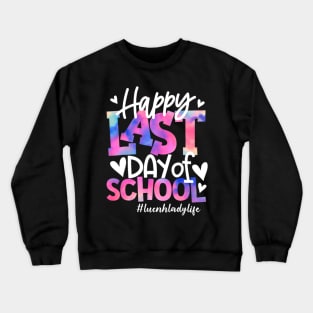 Happy Last Day Of School Tie Dye Lunch Lady Life Summer Crewneck Sweatshirt